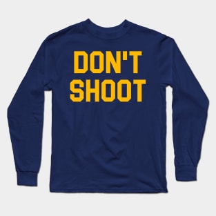 DON'T SHOOT Long Sleeve T-Shirt